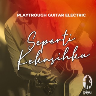 Playthrough Guitar Electric Seperti Kekasihku cover art