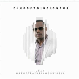Plus de toi seigneur (feat. Chrissly)