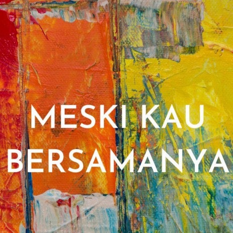 Meski Kau Bersamanya cover art