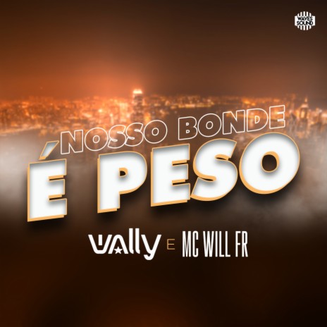 Nosso Bonde É Peso ft. Mc Will FR cover art