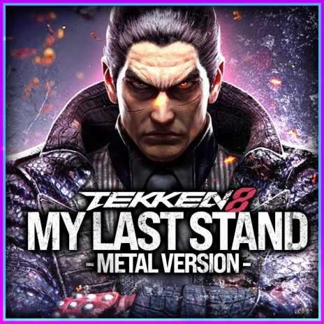 Tekken 8 (My Last Stand) (Metal Version) ft. Super Monster Party cover art