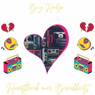 Heartbreak Over Breakbeats