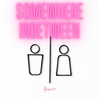 Somewhere in between