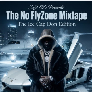 My750Music Ent Presents: No FlyZone Mixtape (The IceCap Don Edition)