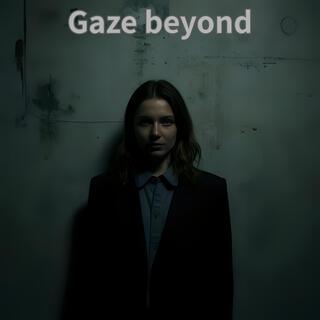 Gaze beyond