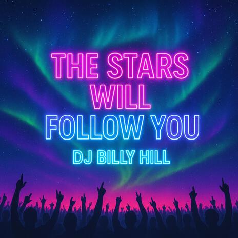 The Stars Will Follow You ft. Dj Billy Hill