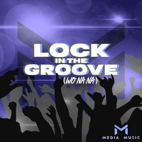 Lock In The Groove (Wo Na Na) cover art