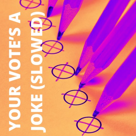 Your Vote's A Joke (Slowed) (Remix) cover art