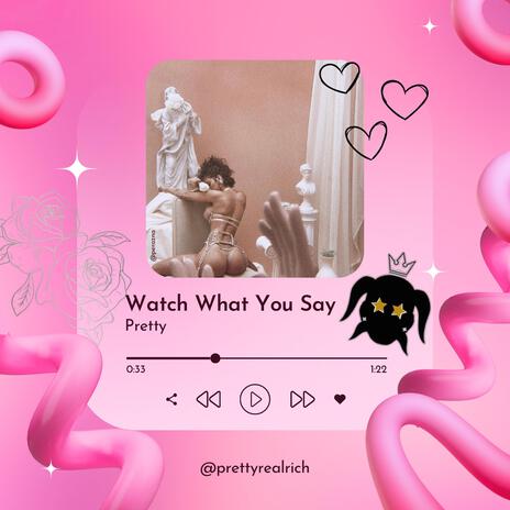 Watch What You Say cover art