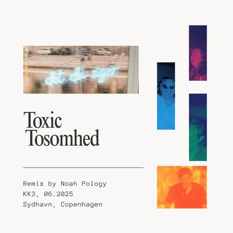 Toxic Tosomhed (Noah Pology Remix) ft. Det Du Siger
