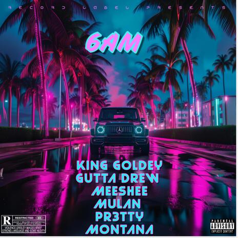 6AM ft. Meeshee Mulan, Gutta Drew & Pr3tty Montana cover art