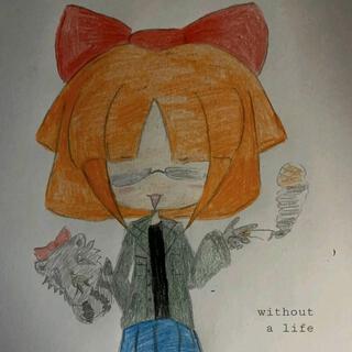 without a life