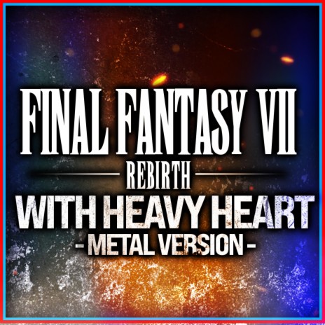 Final Fantasy VII: Rebirth (With Heavy Heart) (Metal Version) cover art