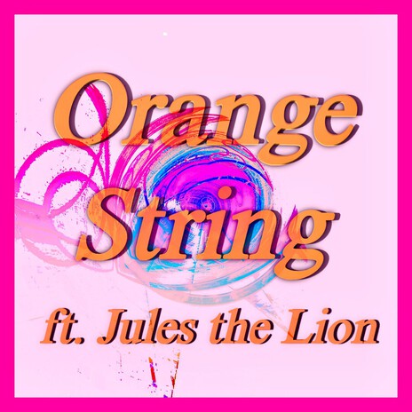 Orange String ft. Jules the Lion cover art