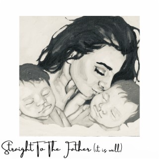 Straight to the Father (It Is Well) cover art