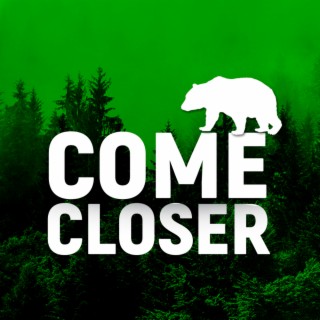 Come Closer