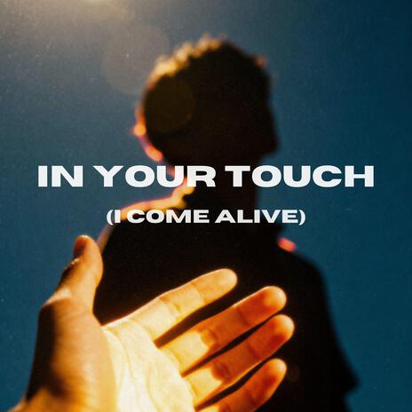 In Your Touch (I Come Alive) cover art