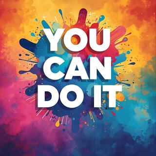 You Can Do It