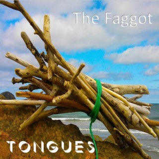 Tongues II The Faggot/Bundle Of Sticks