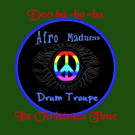 Doo Ba-Ba-Ba Its Christmas Time (feat. Afro Madness Drum Troupe) cover art