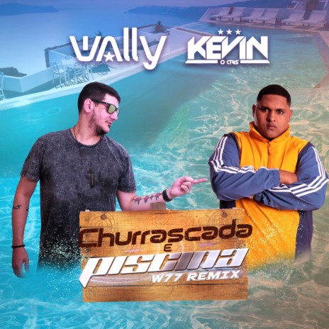 Churrascada e Piscina (W77 Remix) ft. MC Kevin o Chris
