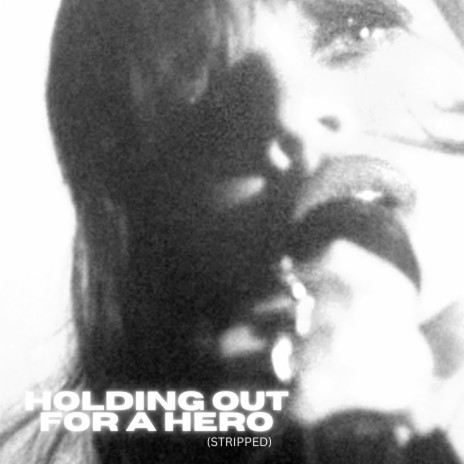 Holding Out For a Hero (Stripped)