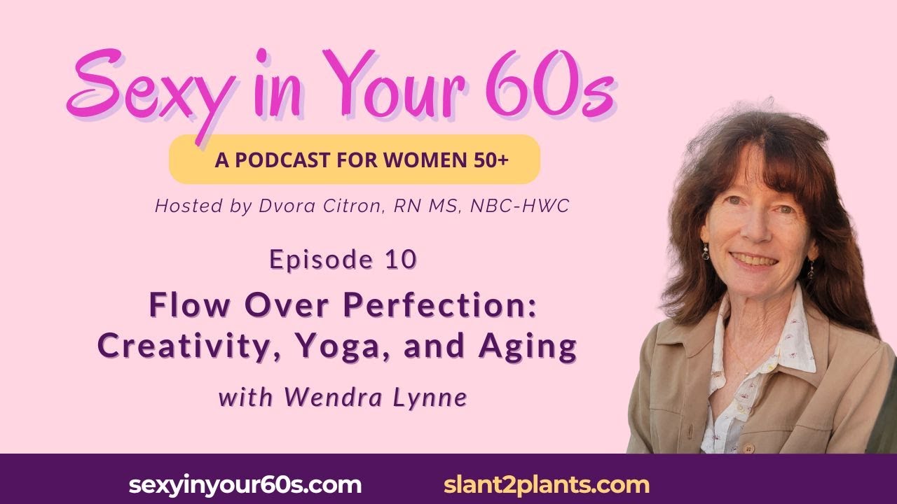 Flow Over Perfection: Creativity, Yoga, and Aging with Wendra Lynne cover art