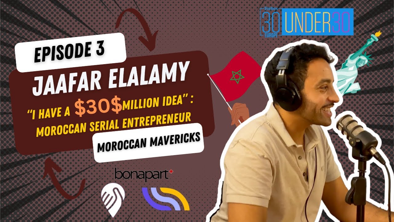 “I have a $30 Million Idea” : Moroccan serial entrepreneur | forbes 30 under 30| Jaafar El Alamy cover art