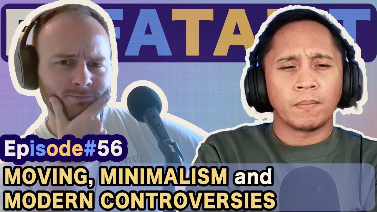 Ep 56: Moving, Minimalism and Modern Controversies