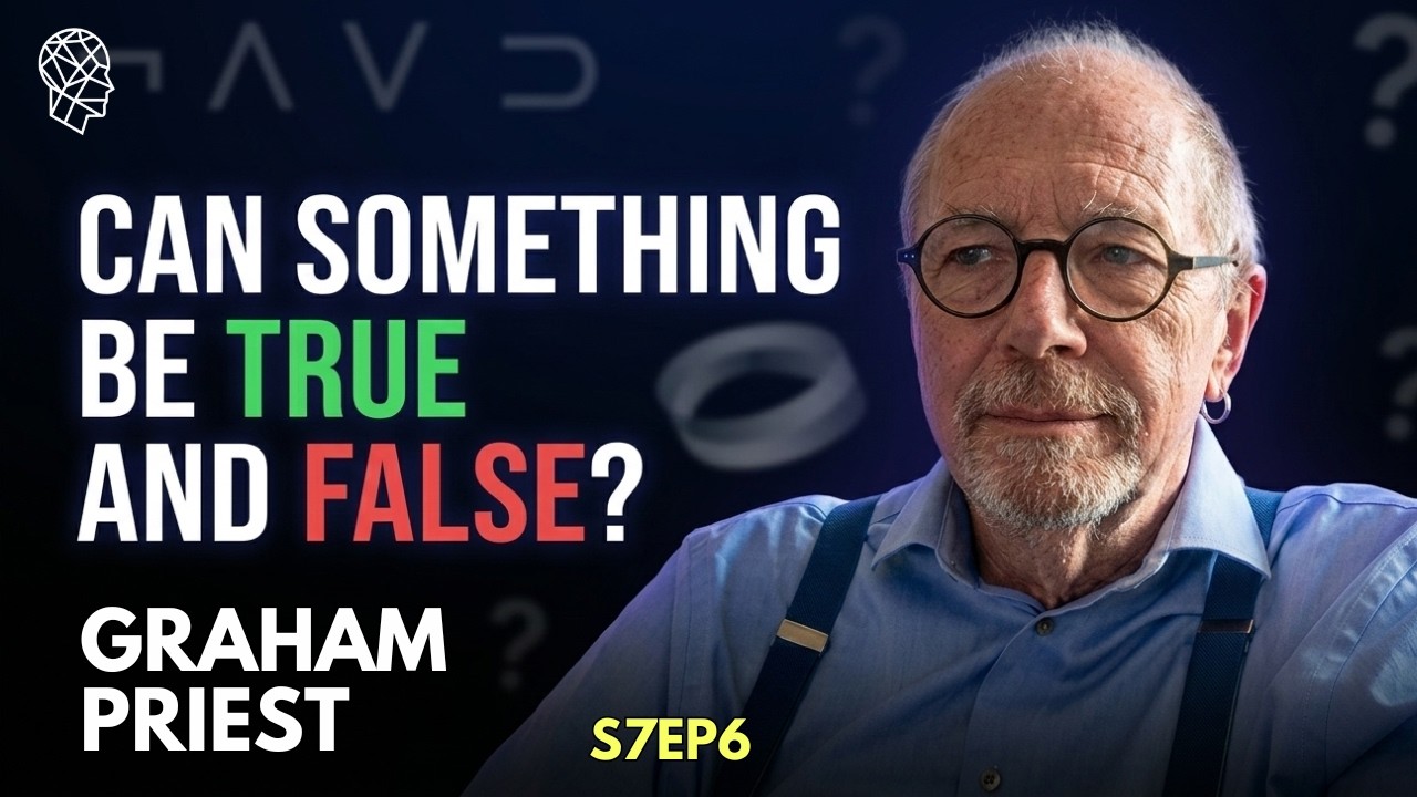 Graham Priest: Can Something Be Both True and False? Logic, Paradoxes & Truth | S7EP6