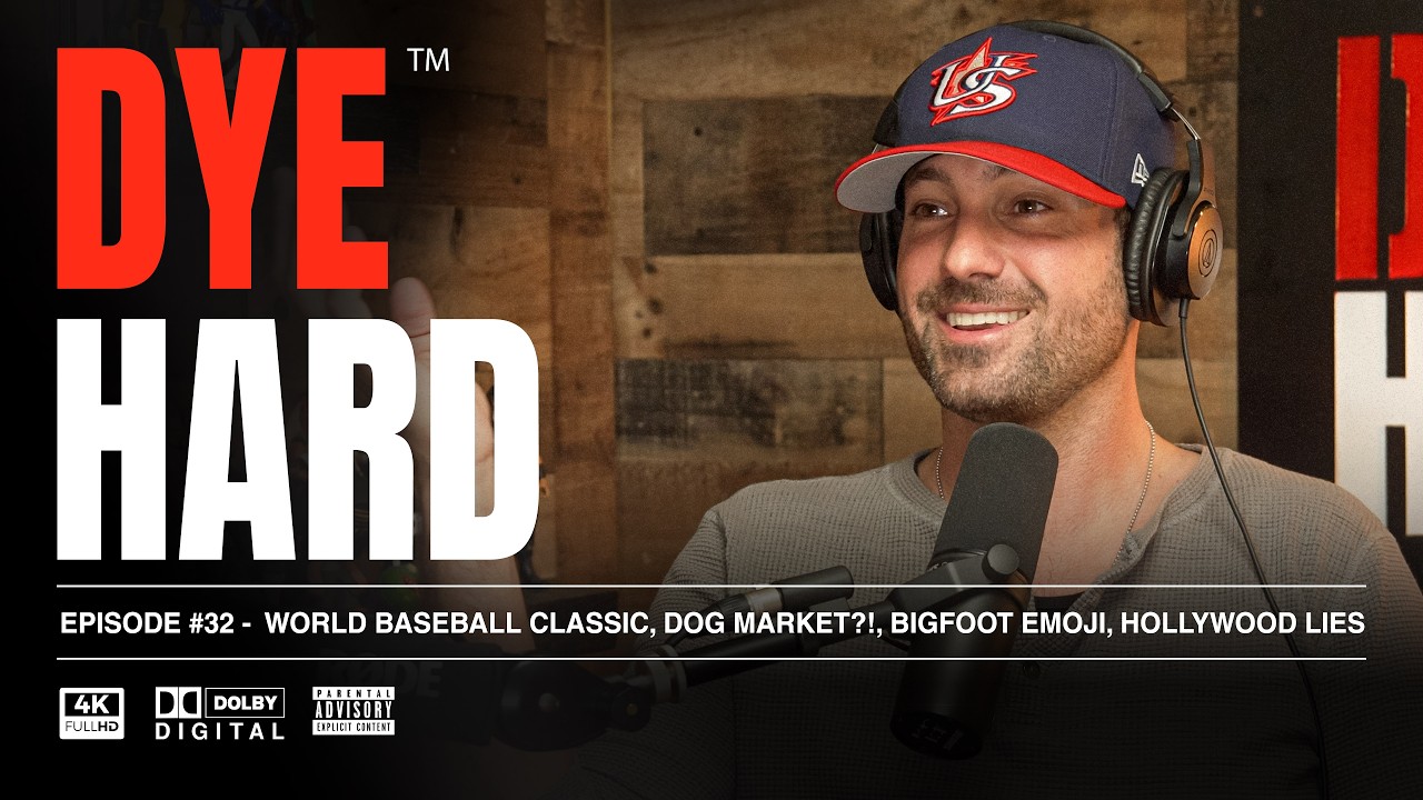 DYE HARD | Ep 32 - World Baseball Classic, Dog Market?!, Bigfoot Emoji, Hollywood Lies cover art