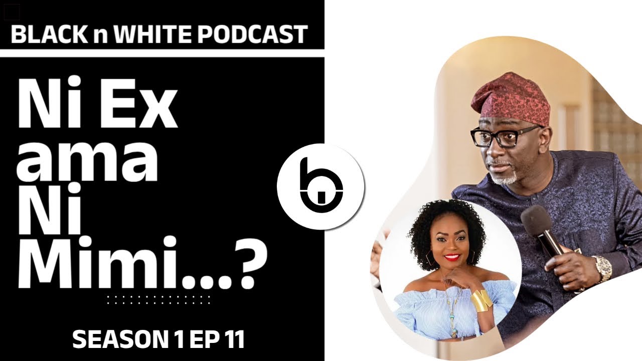 BLACK AND WHITE PODCAST  -  Ni Ex ama Ni Mimi? Sn 1 Ep 11 cover art