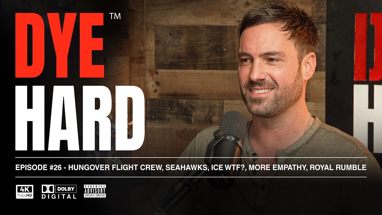 DYE HARD | EP 26 - Hungover Flight Crew, Seahawks, ICE WTF?, More Empathy, Royal Rumble cover art