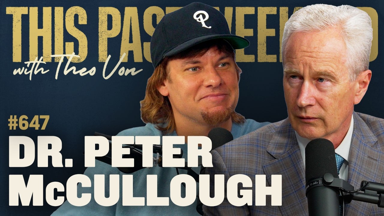 Dr. Peter McCullough | This Past Weekend w/ Theo Von #647 cover art