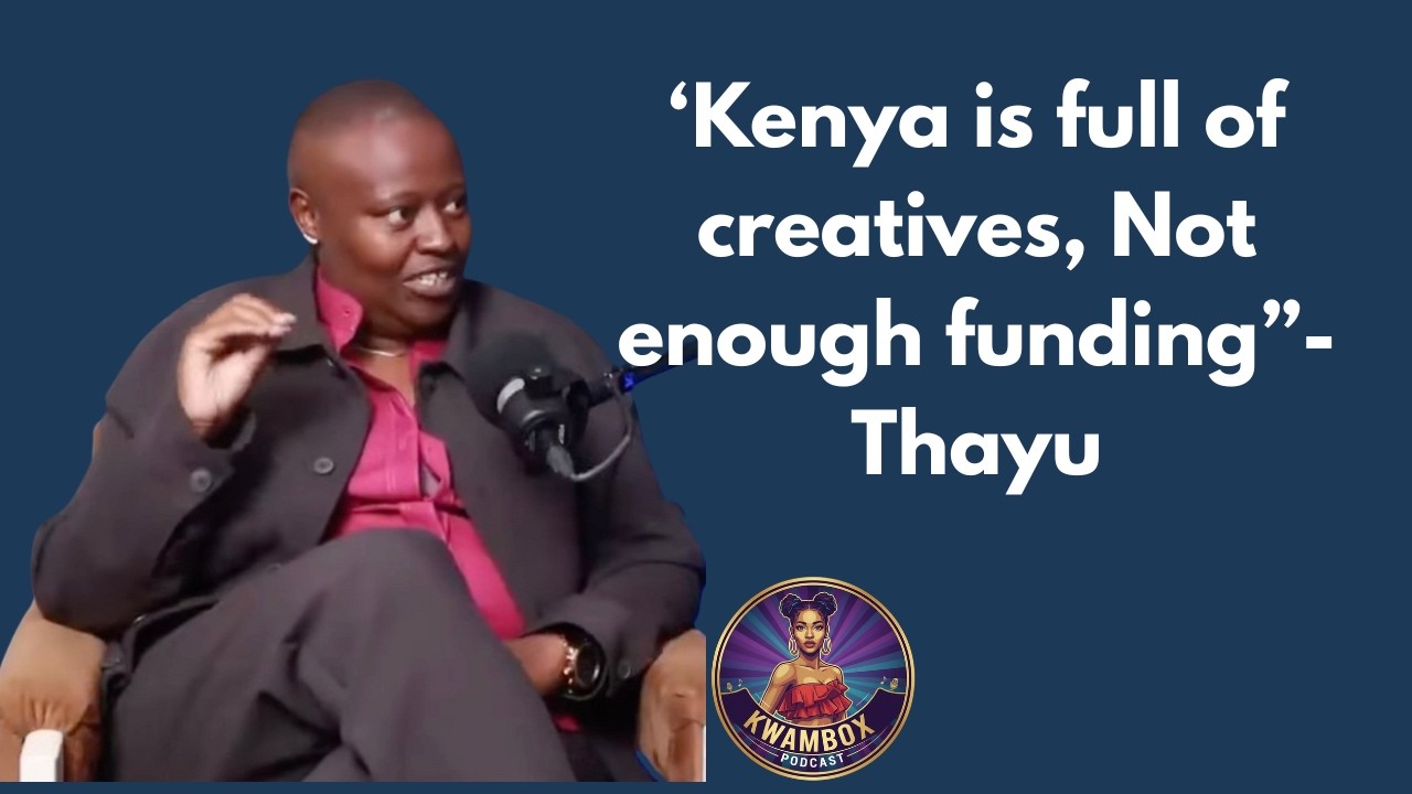 #128 'Kenyan creatives need funding for their ideas Featuring Thayu