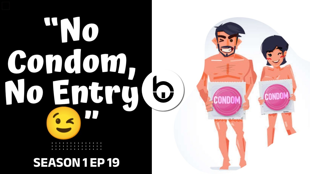 BLACK N WHITE  PODCAST - NO CONDOM NO ENTRY SN 1 EP 19 cover art
