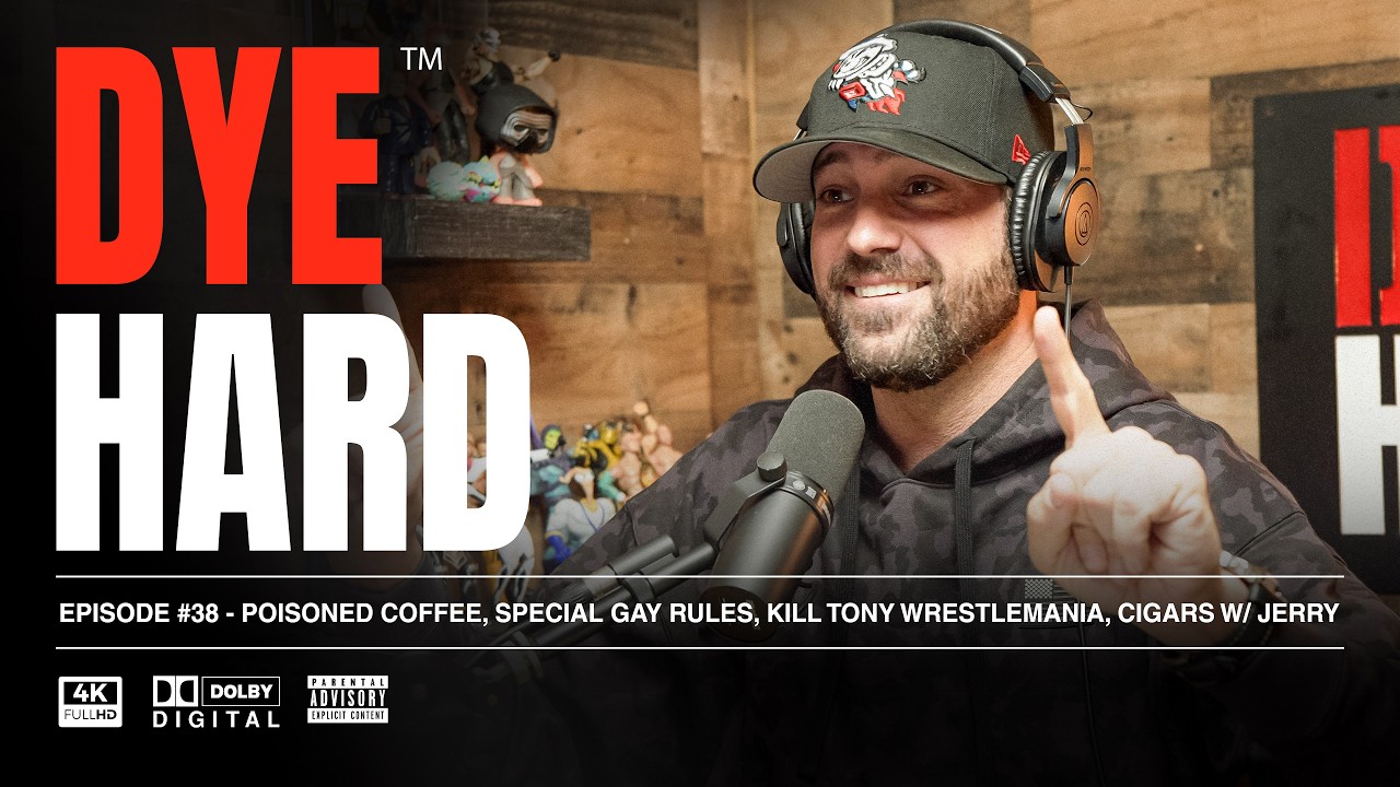 DYE HARD | Ep 38 - Poisoned Coffee, Special Gay rules, Kill Tony Wrestlemania, Cigars w/ Jerry cover art