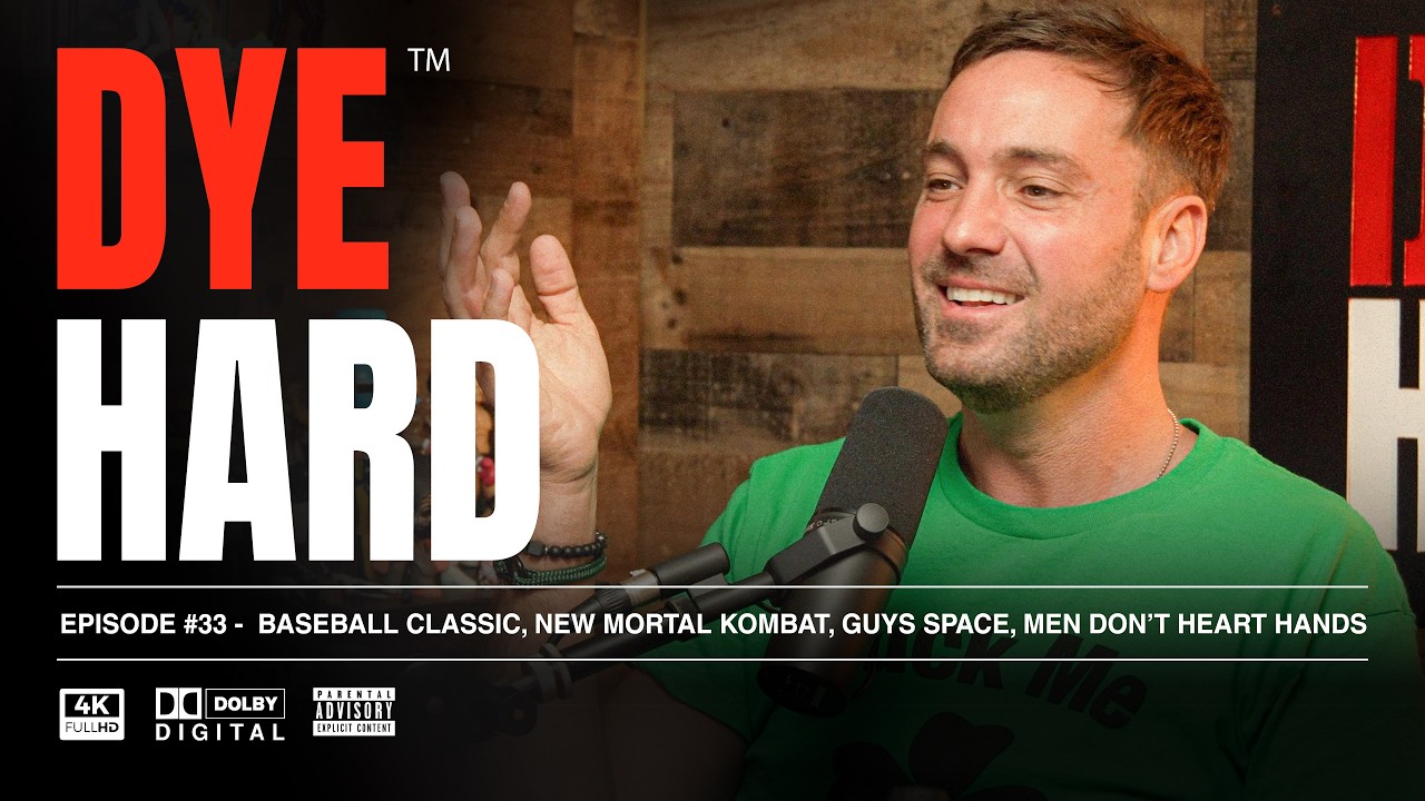 DYE HARD | Ep 33 - Baseball Classic, New Mortal Kombat, Guys Space, Men Don’t Heart Hands cover art