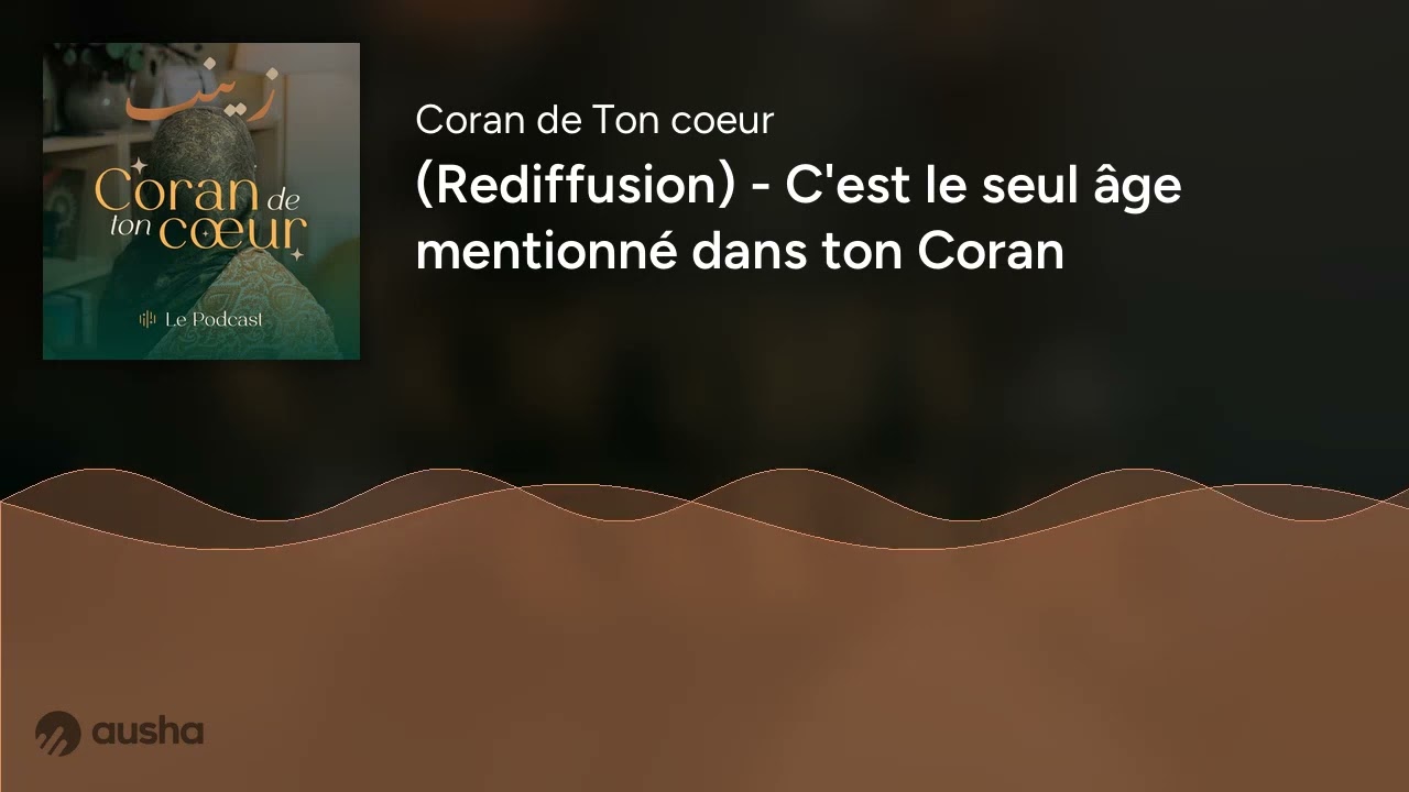 (Rediffusion) - C'est le seul âge mentionné dans ton Coran