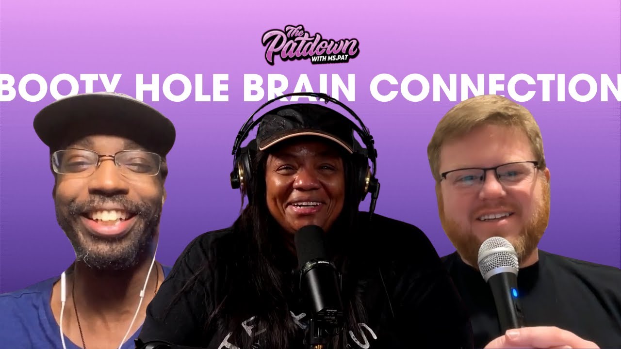 320: Booty Hole and Brain Connection