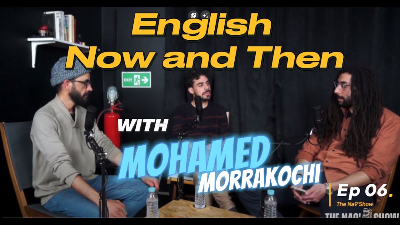 Ep 06 - Na9'Show with Mohammed MORRAKOCHI - English between now and Then. cover art