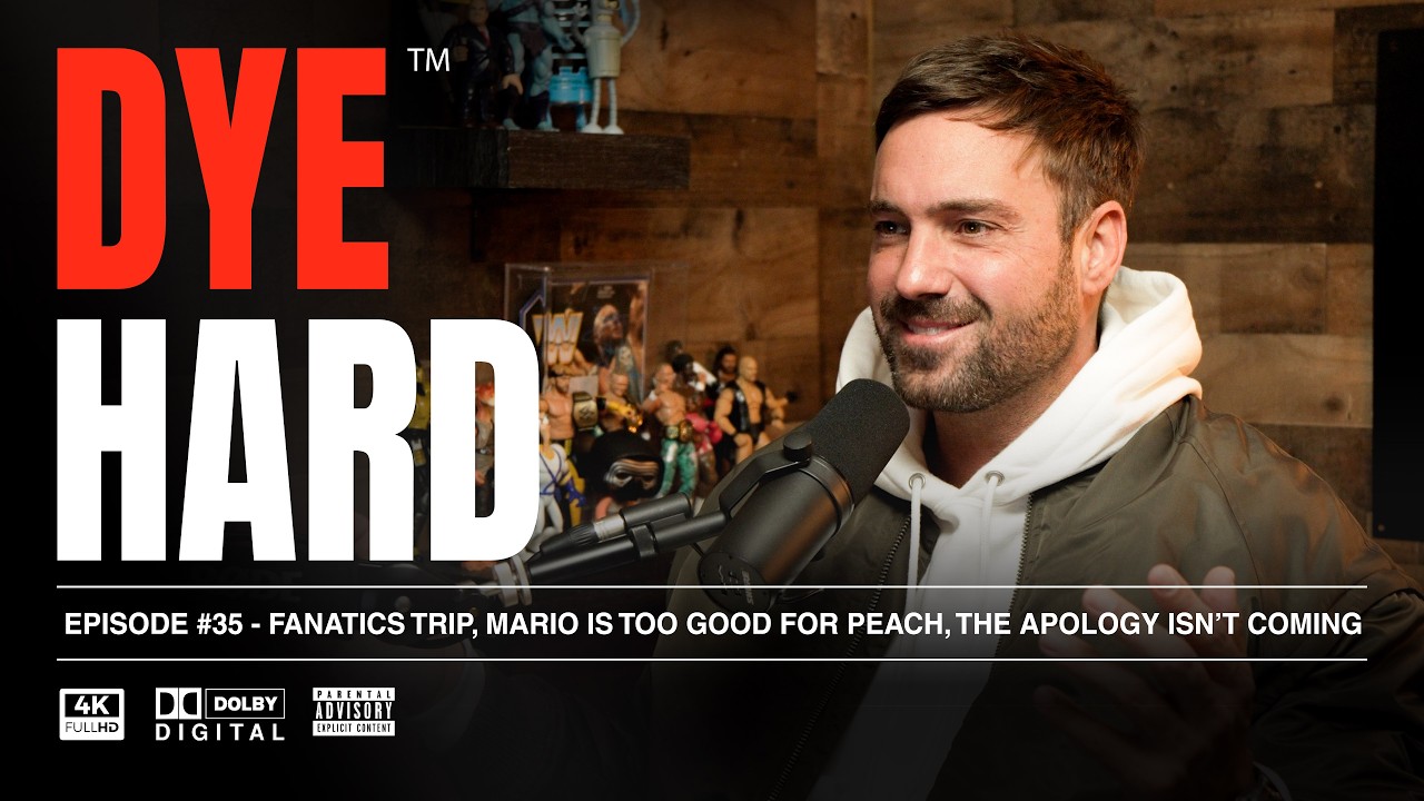 DYE HARD | Ep 35 - Fanatics Trip, Mario is too good for Peach, The Apology isn’t coming cover art