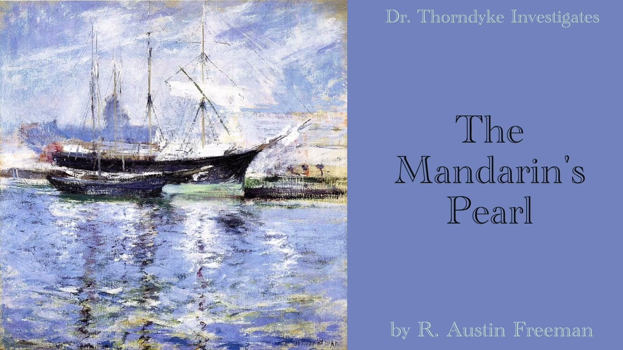 The Mandarin's Pearl by R. Austin Freeman | A Dr. Thorndyke Mystery | read by Greg Wagland cover art