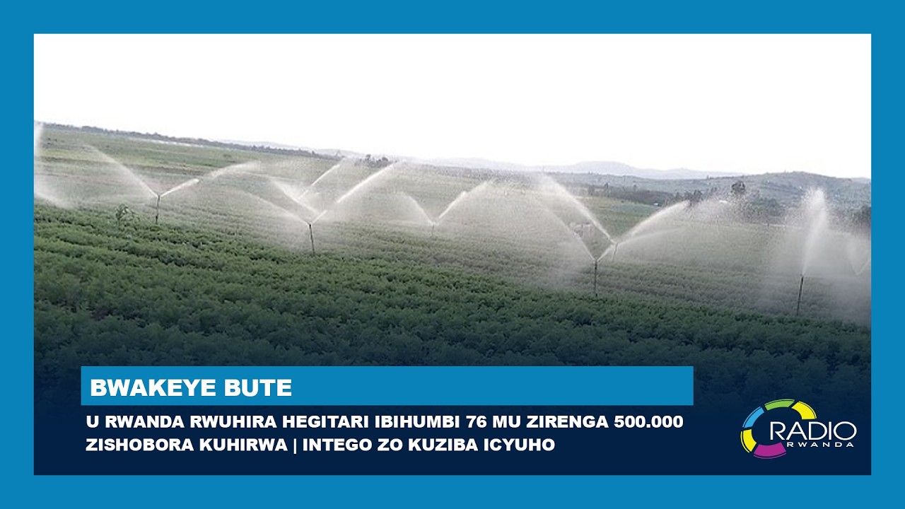 U Rwanda rwuhira hegitari ibihumbi 76 mu zirenga 500.000 zishobora kuhirwa | Intego zo kuziba icyuho cover art