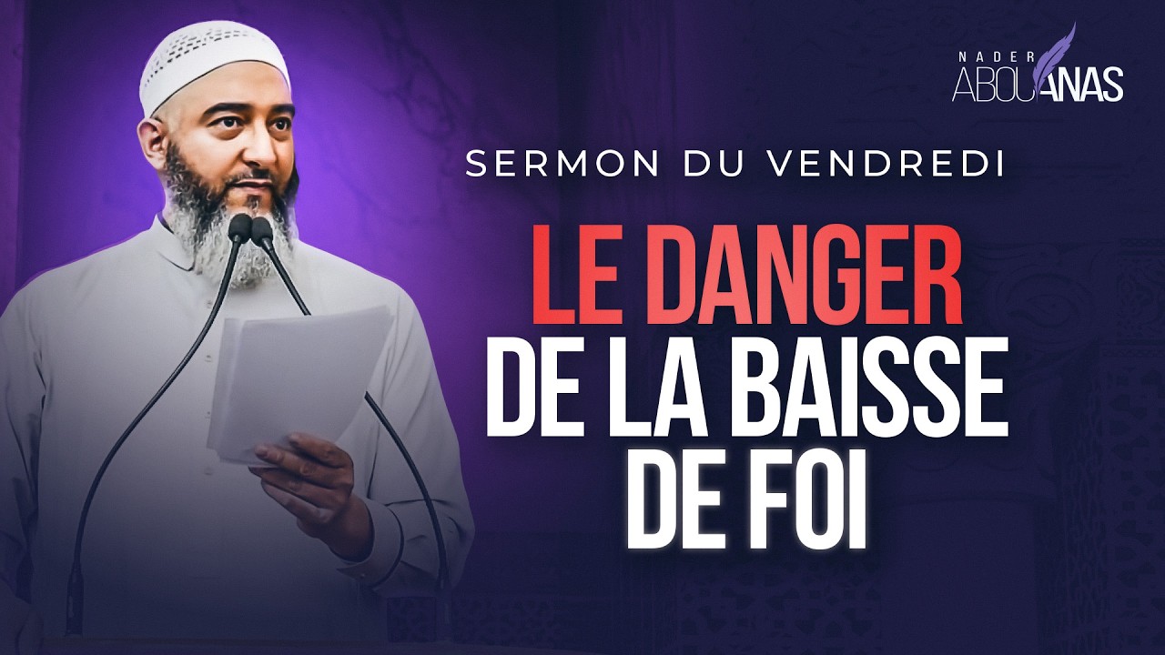 LE DANGER DE LA BAISSE DE FOI - NADER ABOU ANAS cover art