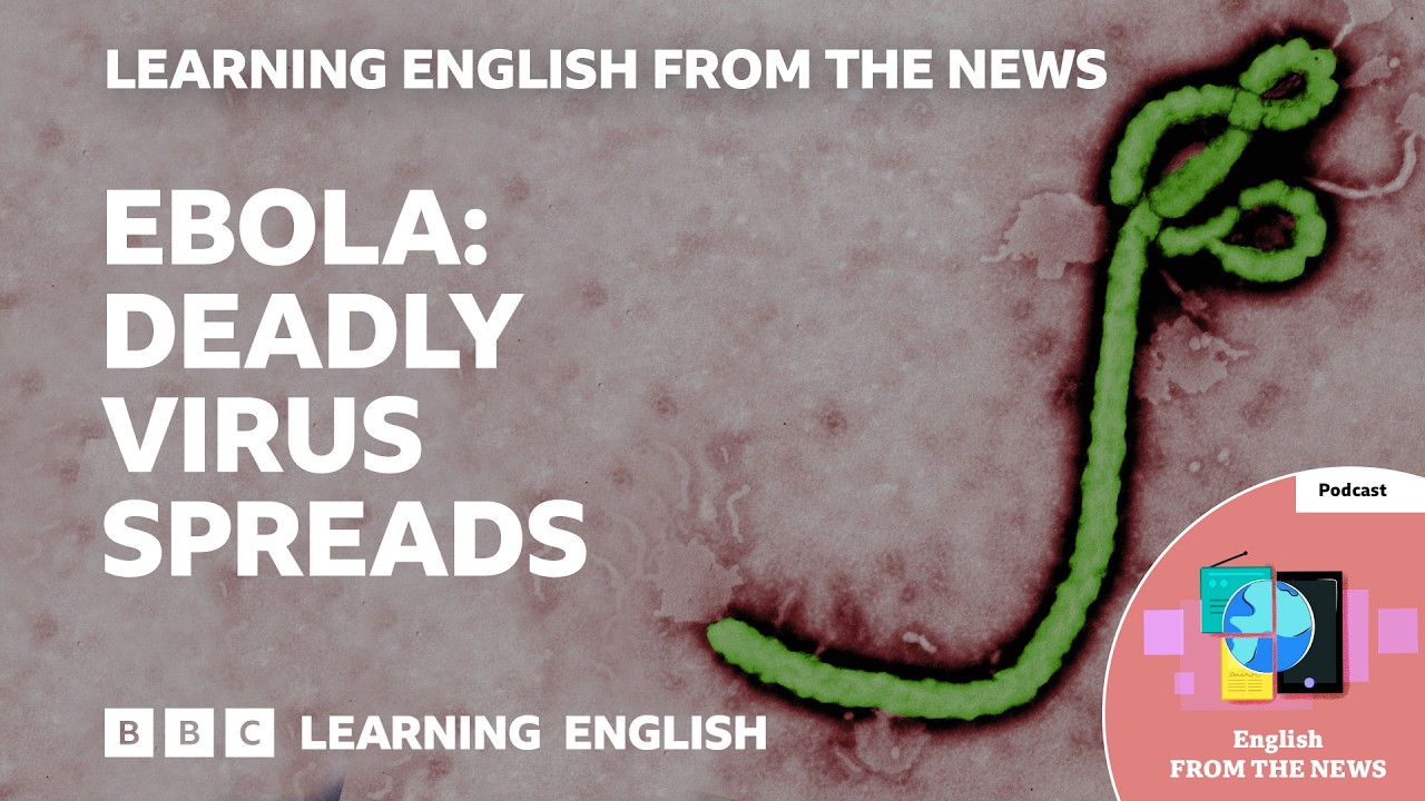 Ebola: Deadly virus spreads. Cases in DR Congo and Uganda: BBC Learning English from the News cover art