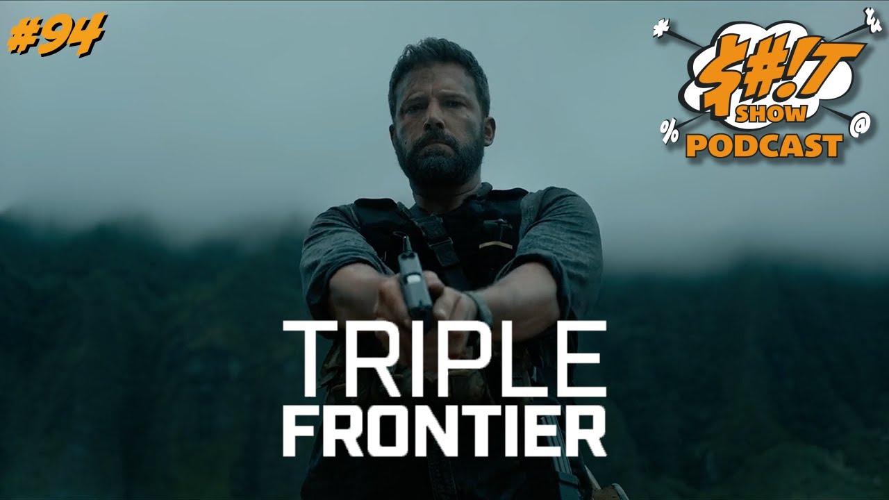 Sh*t Show Podcast: Triple Frontier (2019)
