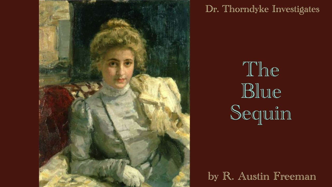 The Blue Sequin | A Dr Thorndyke Mystery | by R Austin Freeman | read by Greg Wagland (Magpie Audio) cover art