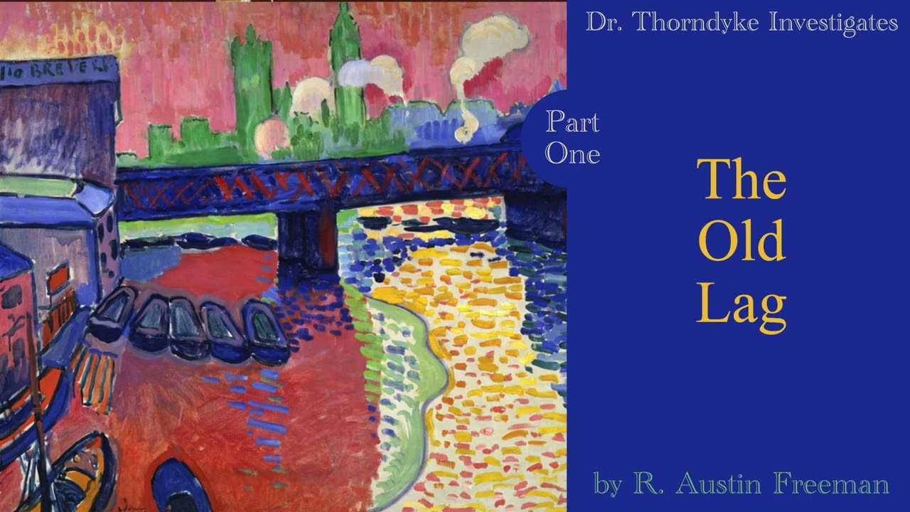 The Old Lag - Part ONE | A Dr. Thorndyke Mystery | by R. Austin Freeman | Magpie Audio cover art