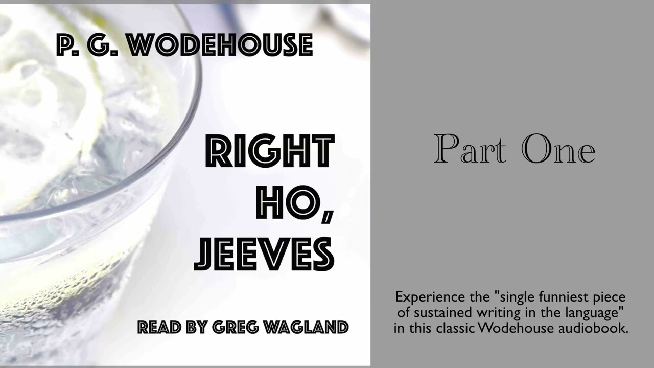 Right Ho, Jeeves by P. G. Wodehouse | PART ONE | read by Greg Wagland | Low Crime Festive Fun! cover art